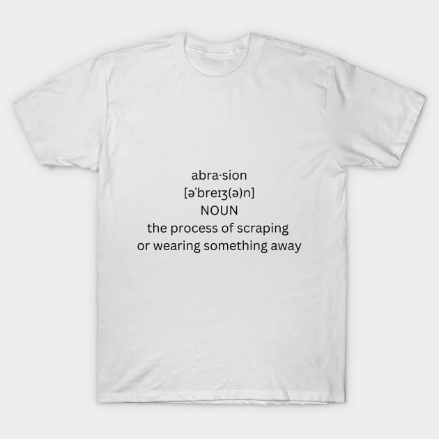 abrasion definition T-Shirt by alphabetdefinition